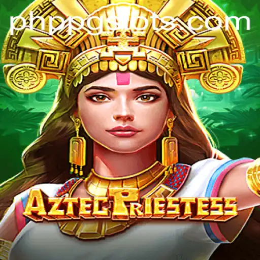 AztecPriestess: A Comprehensive Guide to the PHPPG Adventure